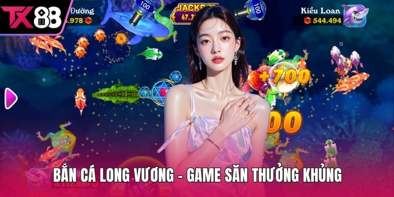 Bắn cá long vương