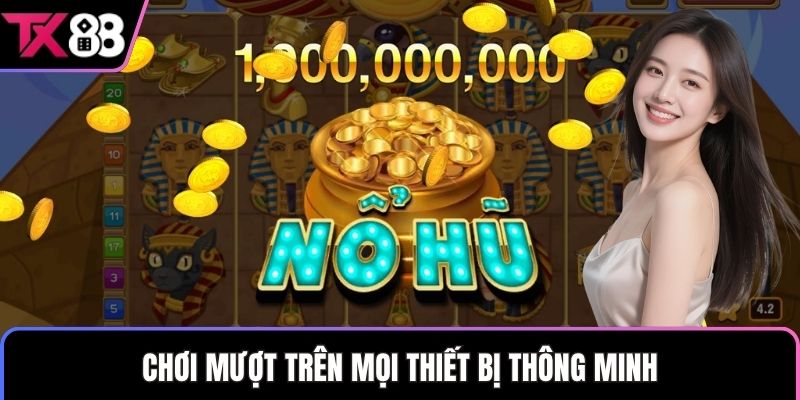 Chơi mượt trên mọi thiết bị thông minh