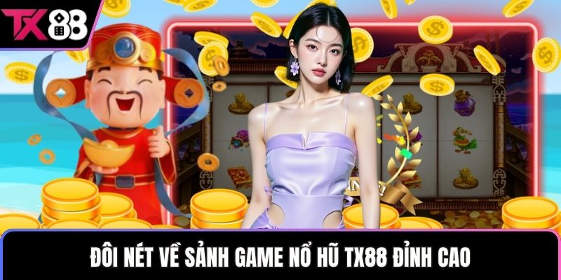 Đôi nét về sảnh game nổ hũ TX88 đỉnh cao