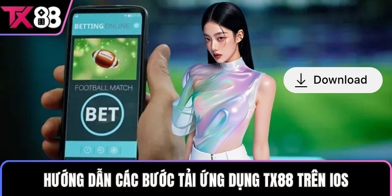 Hướng dẫn các bước tải ứng dụng TX88 trên iOS