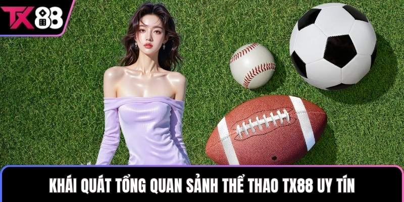 Khái quát tổng quan sảnh thể thao TX88 uy tín