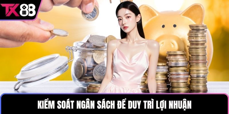 Kiểm soát ngân sách để duy trì lợi nhuận