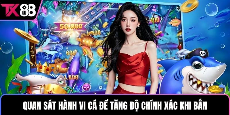 Quan sát hành vi cá để tăng độ chính xác khi bắn