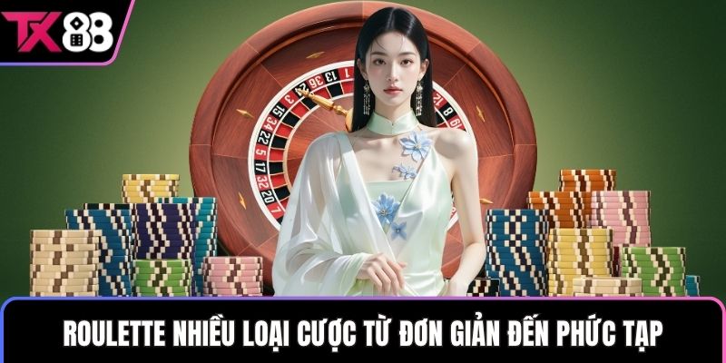 Roulette nhiều loại cược từ đơn giản đến phức tạp