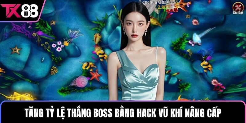 Tăng tỷ lệ thắng boss bằng hack vũ khí nâng cấp