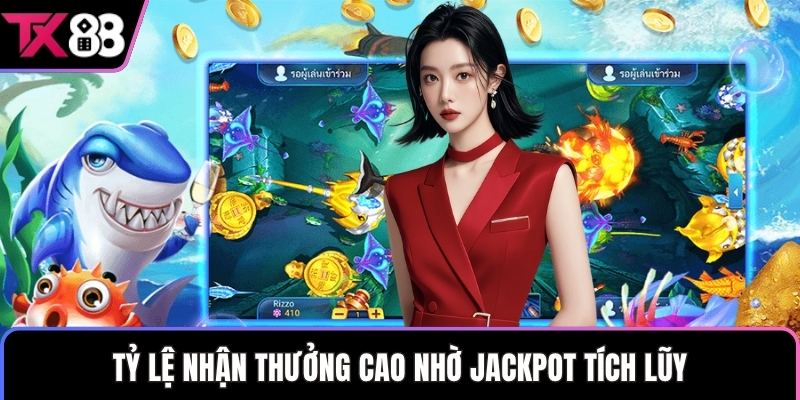 Tỷ lệ nhận thưởng cao nhờ jackpot tích lũy